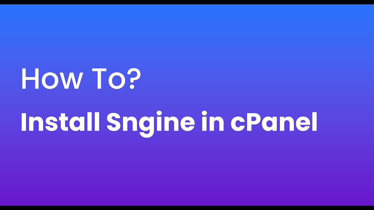 How to Install Sngine via cPanel?